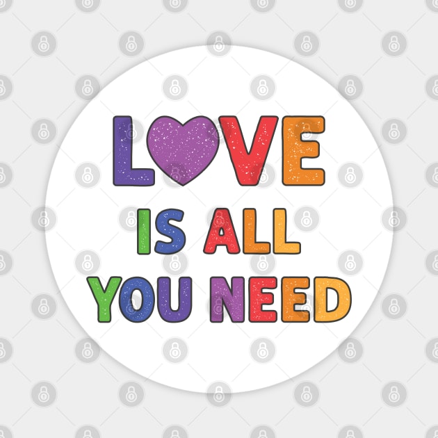 Love is All You Need Magnet by AnnaBanana